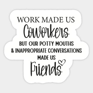Cool Coworker Best Friend Saying Work Made Us Coworkers Sticker